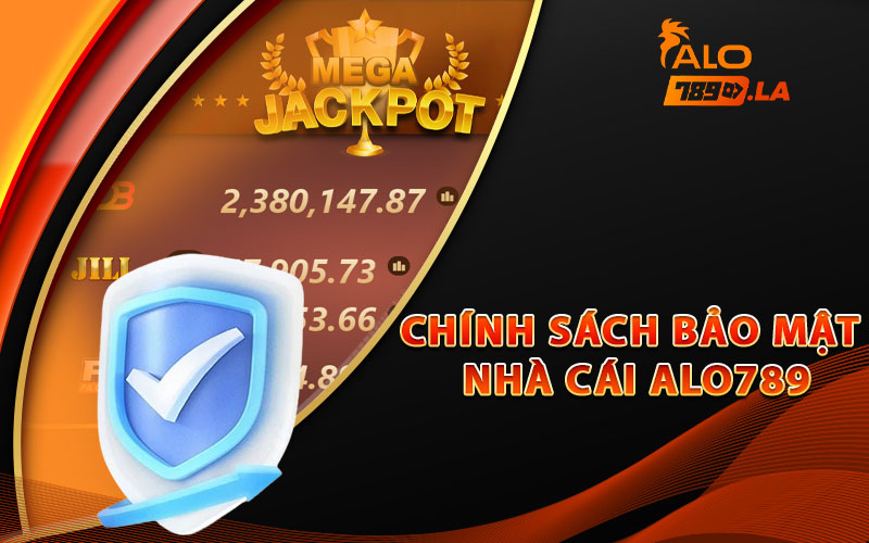 Chính sách bảo mật nhà cái Alo789